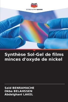 Synth?se Sol-Gel de films minces d'oxyde de nickel - Said Benramache,Okba Belahssen,Abdelghani Lakel - cover