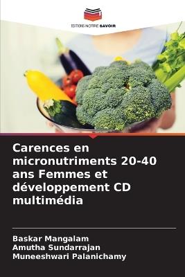 Carences en micronutriments 20-40 ans Femmes et d?veloppement CD multim?dia - Baskar Mangalam,Amutha Sundarrajan,Muneeshwari Palanichamy - cover