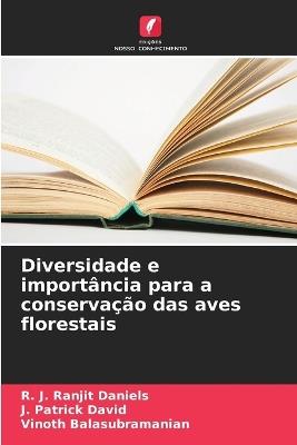 Diversidade e import?ncia para a conserva??o das aves florestais - R J Ranjit Daniels,J Patrick David,Vinoth Balasubramanian - cover