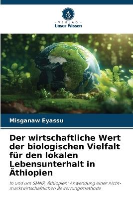 Der wirtschaftliche Wert der biologischen Vielfalt f?r den lokalen Lebensunterhalt in ?thiopien - Misganaw Eyassu - cover
