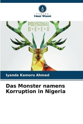 Das Monster namens Korruption in Nigeria - Iyanda Kamoru Ahmed - cover