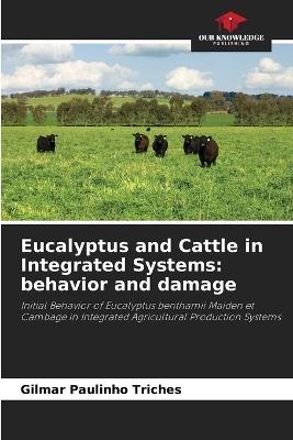 Eucalyptus and Cattle in Integrated Systems: behavior and damage - Gilmar Paulinho Triches - cover