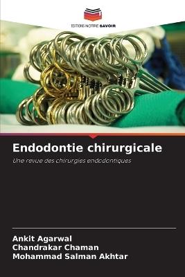 Endodontie chirurgicale - Ankit Agarwal,Chandrakar Chaman,Mohammad Salman Akhtar - cover