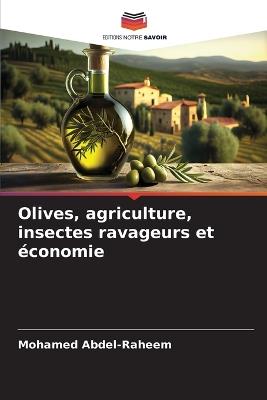 Olives, agriculture, insectes ravageurs et ?conomie - Mohamed Abdel-Raheem - cover