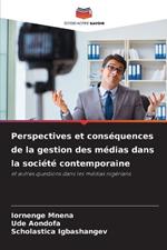 Perspectives et cons?quences de la gestion des m?dias dans la soci?t? contemporaine