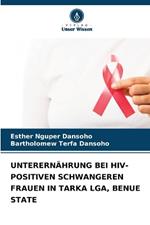Unterern?hrung Bei Hiv-Positiven Schwangeren Frauen in Tarka Lga, Benue State
