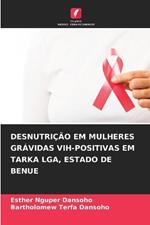 Desnutri??o Em Mulheres Gr?vidas Vih-Positivas Em Tarka Lga, Estado de Benue