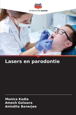 Lasers en parodontie - Monica Kedia,Amesh Golwara,Anindita Banerjee - cover