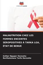 Malnutrition Chez Les Femmes Enceintes S?ropositives ? Tarka Lga, ?tat de Benue