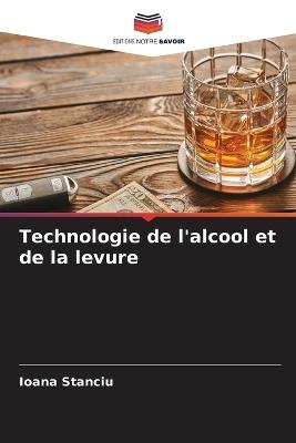 Technologie de l'alcool et de la levure - Ioana Stanciu - cover