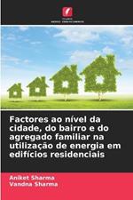 Factores ao n?vel da cidade, do bairro e do agregado familiar na utiliza??o de energia em edif?cios residenciais
