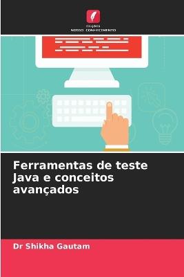 Ferramentas de teste Java e conceitos avan?ados - Shikha Gautam - cover