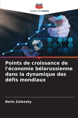 Points de croissance de l'?conomie b?larussienne dans la dynamique des d?fis mondiaux - Boris Zalessky - cover