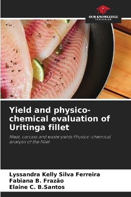 Yield and physico-chemical evaluation of Uritinga fillet - Lyssandra Kelly Silva Ferreira,Fabiana B Fraz?o,Elaine C B Santos - cover