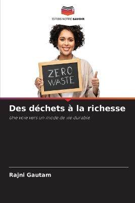 Des d?chets ? la richesse - Rajni Gautam - cover