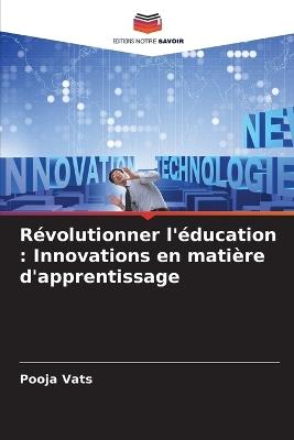 R?volutionner l'?ducation: Innovations en mati?re d'apprentissage - Pooja Vats - cover