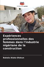 Exp?riences professionnelles des femmes dans l'industrie nig?riane de la construction
