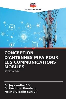 Conception d'Antennes Pifa Pour Les Communications Mobiles - Dr Jayasudha F V,Dr Rexiline Sheeba I,MS Mary Sajin Sanju I - cover