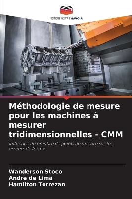M?thodologie de mesure pour les machines ? mesurer tridimensionnelles - CMM - Wanderson Stoco,Andr? de Lima,Hamilton Torrezan - cover
