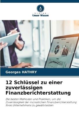 12 Schl?ssel zu einer zuverl?ssigen Finanzberichterstattung - Georges Hathry - cover