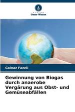 Gewinnung von Biogas durch anaerobe Verg?rung aus Obst- und Gem?seabf?llen