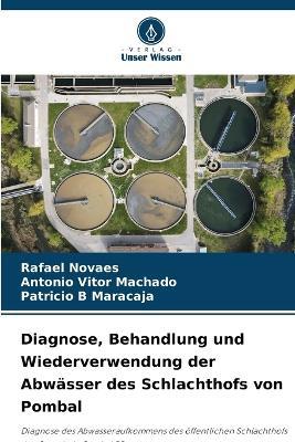 Diagnose, Behandlung und Wiederverwendung der Abw?sser des Schlachthofs von Pombal - Rafael Novaes,Ant?nio Vitor Machado,Patricio B Maracaja - cover