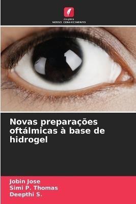Novas prepara??es oft?lmicas ? base de hidrogel - Jobin Jose,Simi P Thomas,Deepthi S - cover