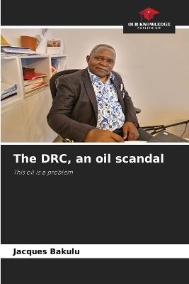 The DRC, an oil scandal - Jacques Bakulu - cover