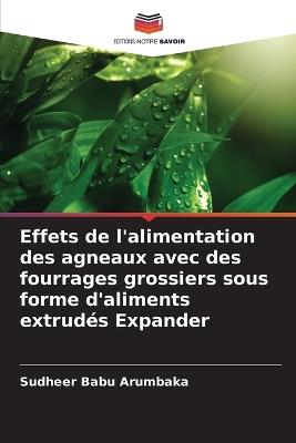Effets de l'alimentation des agneaux avec des fourrages grossiers sous forme d'aliments extrud?s Expander - Sudheer Babu Arumbaka - cover