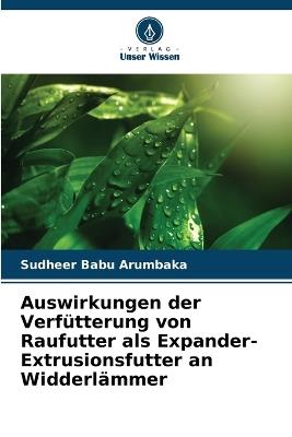 Auswirkungen der Verf?tterung von Raufutter als Expander-Extrusionsfutter an Widderl?mmer - Sudheer Babu Arumbaka - cover