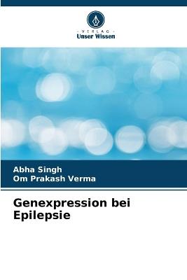 Genexpression bei Epilepsie - Abha Singh,Om Prakash Verma - cover