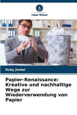 Papier-Renaissance: Kreative und nachhaltige Wege zur Wiederverwendung von Papier - Ruby Jindal - cover