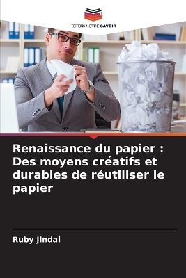 Renaissance du papier: Des moyens cr?atifs et durables de r?utiliser le papier - Ruby Jindal - cover