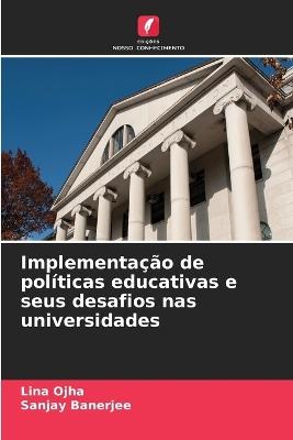 Implementa??o de pol?ticas educativas e seus desafios nas universidades - Lina Ojha,Sanjay Banerjee - cover