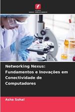 Networking Nexus: Fundamentos e Inova??es em Conectividade de Computadores