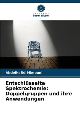 Entschl?sselte Spektrochemie: Doppelgruppen und ihre Anwendungen - Abdelhafid Mimouni - cover