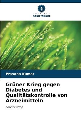 Gr?ner Krieg gegen Diabetes und Qualit?tskontrolle von Arzneimitteln - Prasann Kumar - cover