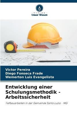 Entwicklung einer Schulungsmethodik - Arbeitssicherheit - Victor Pereira,Diego Fonseca Frade,Wemerton Luis Evangelista - cover
