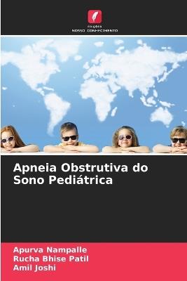 Apneia Obstrutiva do Sono Pediátrica - Apurva Nampalle,Rucha Bhise Patil,Amil Joshi - cover