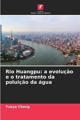 Rio Huangpu: a evolu??o e o tratamento da polui??o da ?gua - Yueya Chang - cover