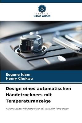 Design eines automatischen H?ndetrockners mit Temperaturanzeige - Eugene Idam,Henry Chukwu - cover