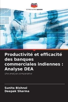 Productivit? et efficacit? des banques commerciales indiennes: Analyse DEA - Sunita Bishnoi,Deepak Sharma - cover