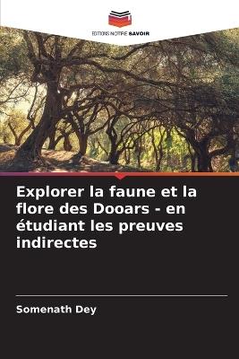 Explorer la faune et la flore des Dooars - en ?tudiant les preuves indirectes - Somenath Dey - cover