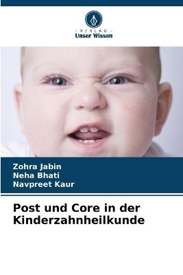 Post und Core in der Kinderzahnheilkunde - Zohra Jabin,Neha Bhati,Navpreet Kaur - cover