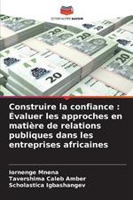 Construire la confiance: ?valuer les approches en mati?re de relations publiques dans les entreprises africaines