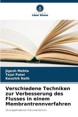 Verschiedene Techniken zur Verbesserung des Flusses in einem Membrantrennverfahren - Jigesh Mehta,Tejal Patel,Kaushik Nath - cover