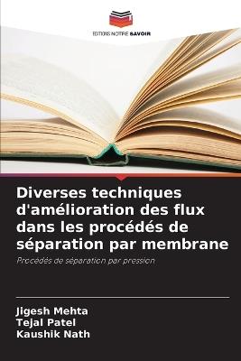 Diverses techniques d'am?lioration des flux dans les proc?d?s de s?paration par membrane - Jigesh Mehta,Tejal Patel,Kaushik Nath - cover