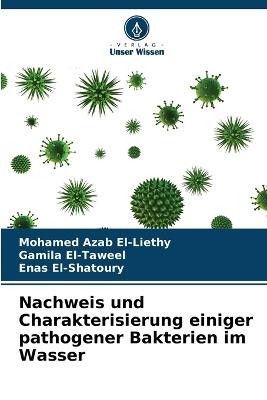 Nachweis und Charakterisierung einiger pathogener Bakterien im Wasser - Mohamed Azab El-Liethy,Gamila El-Taweel,Enas El-Shatoury - cover
