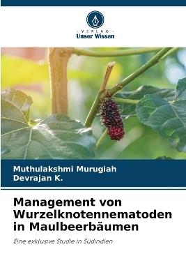 Management von Wurzelknotennematoden in Maulbeerb?umen - Muthulakshmi Murugiah,Devrajan K - cover