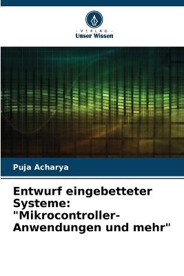 Entwurf eingebetteter Systeme: "Mikrocontroller-Anwendungen und mehr" - Puja Acharya - cover